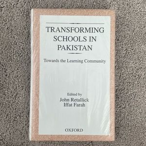 Transforming Schools In Pakistan - John Retallick and Iffat Farrah - Oxford
